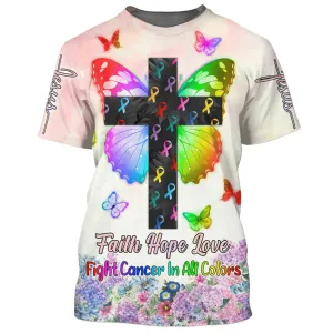 Butterfly Cross Faith Hope Love Fight Cancer In All Colors 3d Shirts - Christian T Shirts For Men And Women