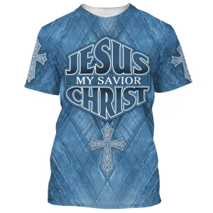 Jesus Christ Is My Savior 3D All Over Printed Shirt for Men and Women